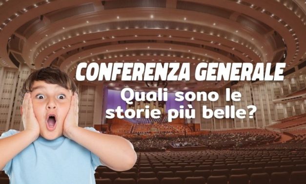 Conferenza Generale: quali sono le storie più belle?